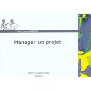 Manager Un Projet - Thierry Des Lauriers