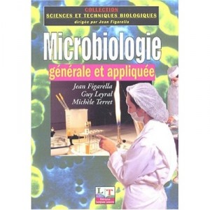Microbiologie Generale Et Appliquee - Jean Figarella , Guy Leyral , Michele Terret