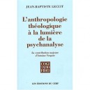 L'anthropologie Theologique A La Lumiere De La Psychanalyse - Lecuit Jean Bap