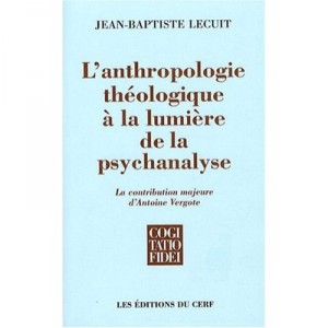 L'anthropologie Theologique A La Lumiere De La Psychanalyse - Lecuit Jean Bap