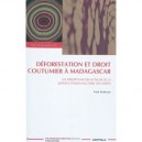 Deforestation Et Droit Coutumier A Madagascar , Les Perceptions Des Acteurs De La Gestion Communautaires Des Forets - Frank Mut