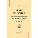 La Paix Des Pyrenees , Vingt-quatre Ans De Negociations Entre La France Et L'espagne (1635-1659) - Daniel Sere