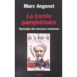 La Parole Pamphletaire , Typologie Des Discours Modernes - Marc Angenot