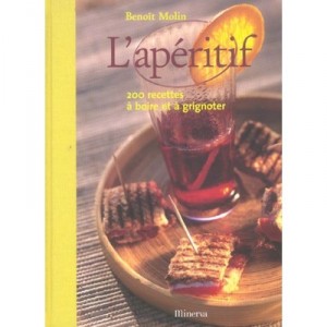 L'aperitif, 200 Recettes A Boire Et A Grignoter - Benoit Molin