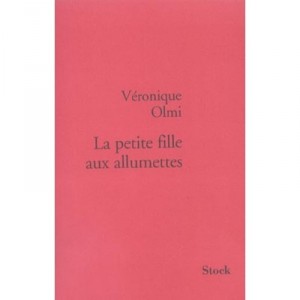 La Petite Fille Aux Allumettes - Veronique Olmi
