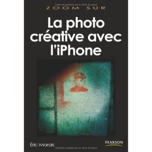La Photographie Creative Avec Le Iphone - Eric Marais