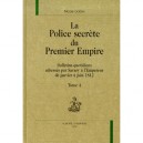 La Police Secrete Du Premier Empire T.4 , Bulletins Quotidiens Adresses Par Savary A L'empereur De Janvier A Juin 1812 - Nicole
