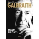 Des Amis Bien Places , De Roosevelt A Aujourd'hui - John-kenneth Galbraith
