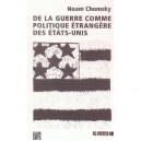 De La Guerre Comme Politique Etrangere Des Etats-unis - Noam Chomsky