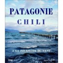 Chili Patagonie , A La Poursuite Du Vent , Du Desert D'atacama A La Terre De Feu - Herve Haon