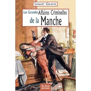 Manche Grandes Affaires Criminelles - Lenaic Gravis