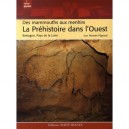 La Prehistoire Dans L'ouest , Des Mammouths Aux Menhirs , Bretagne, Normandie, Pays De La Loire - Romain Pigeaud