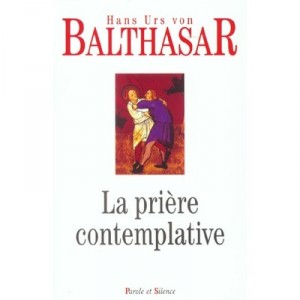 La Priere Contemplative - Hans Urs Von Balthasar