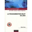 La Programmation Objet En Java , Iut/bts/licence/ecoles D'ingenieurs , Cours Et Exercices Corriges - Michel Divay