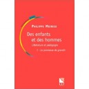 Des Enfants Et Des Hommes , Litterature Et Pedagogie T.1 , La Promesse De Grandir - Philippe Meirieu