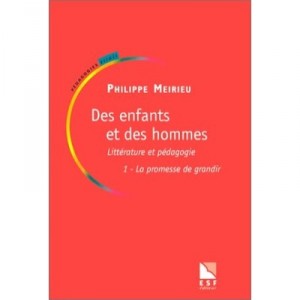 Children and Men, Literature and Pedagogy T.1, the promise of major - Philippe Meirieu