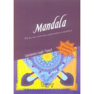 Mandala , Fil De Vie Vers Son Expression Creatrice - Laurence Luye-tanet