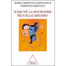 Jusqu'ou La Psychiatrie Peut-elle Soigner ? - Marie-christine Hardy-bayle , Christine Bronnec