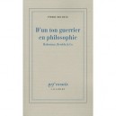 D'un Ton Guerrier En Philosophie , Habernas, Derrida  Co - Pierre Bouretz