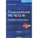 Microcontroleurs Pic 10, 12, 16 , Description Et Mise En Oeuvre (3e Edition) - Christian Tavernier