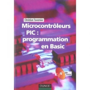 Microcontroleurs Pic : Programmation En Basic - Christian Tavernier