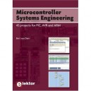 Microcontroller Systems Engineering , 45 Projects For Pic, Avr And Arm - Bert Van Dam