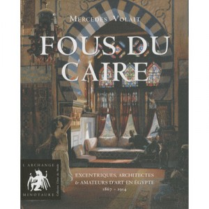 Fous Du Caire - Mercedes Volait