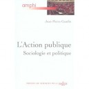 L'action Publique , Sociologie Et Politique - Jean-pierre Gaudin