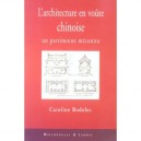 L'architecture En Voute Chinoise, Un Patrimoine Meconnu - Caroline Bodolec