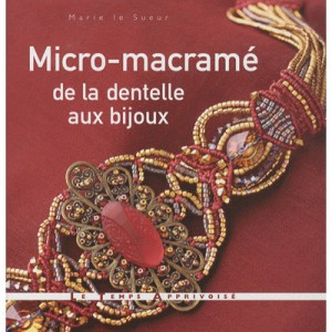 Micro-macrame , De La Dentelle Aux Bijoux - Marie Le Sueur