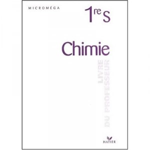 Micromega, Chimie , 1ere S , Livre Du Professeur (edition 2001) - Collectif
