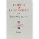 L'ardeur Et La Galanterie - Patrick Wald-lasowski