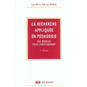 La Recherche Appliquee En Pedagogie. Des Modeles Pour L'enseignement - J-m Van Der Maren