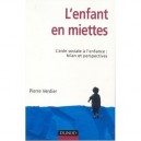 L'enfant En Miettes , L'aide Sociale A L'enfance : Bilan Et Perspectives - Pierre Verdier
