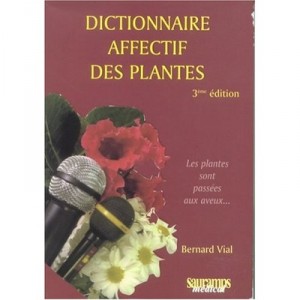 Dictionnaire Affectif Des Plantes (3e Edition) - Bernard Vial