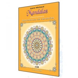 Mandalas Cheminement , Abondance Et Serenite - Joane Michaud