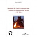 La Resolution Des Conflits Au Congo-brazzaville: L'experience Du Conseil Ntional De Transition (1998-2002) - Justin Koumba