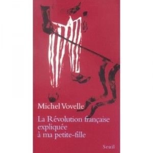 La Revolution Francaise Expliquee A Ma Petite Fille - Michel Vovelle