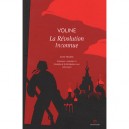 La Revolution Inconnue T.1 , Naissance, Croissance Et Triomphe De La Revolution Russe - Voline