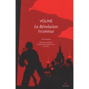 La Revolution Inconnue T.1 , Naissance, Croissance Et Triomphe De La Revolution Russe - Voline