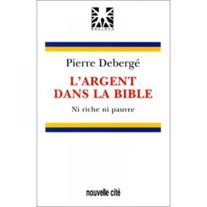L'argent Dans La Bible - Pierre Deberge