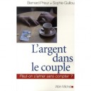 L'argent Dans Le Couple , Peut-on S'aimer Sans Compter ? - Bernard Prieur , Sophie Guillou