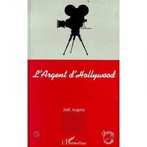 L'argent D'hollywood - Joel Augros