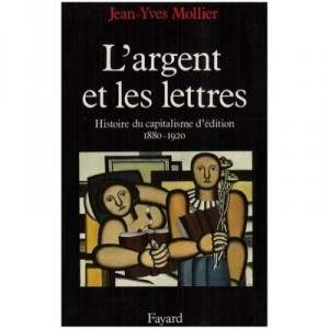 Money and literature, history capitalism edition (1880-1920) - Jean-Yves Mollier