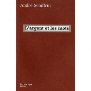 L'argent Et Les Mots - Andre Schiffrin