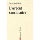 L'argent Sans Maitre - Charles-henri Filippi