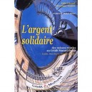 L'argent Solidaire , Des Caisses Rurales Au Credit Mutuel Ocean - Veronique Tesson , Alain Gerard