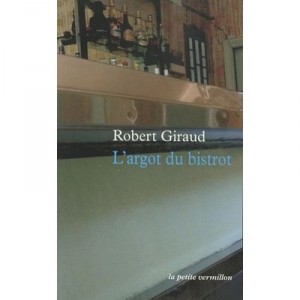 L'argot Du Bistrot - Robert Giraud