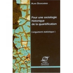 L'argument Statistique T.1 , Pour Une Sociologie Historique De La Quantification - Alain Desrosieres