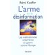 L'arme De La Desinformation , Les Multinationales Americaines En Guerre Contre L'europe - Remi Kauffer